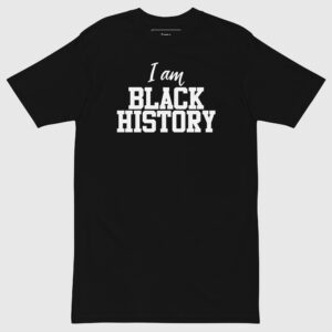 I AM BLACK HISTORY Tee