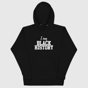 I AM BLACK HISTORY Hoodie