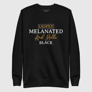 Lightly Melanated Sweatshirt